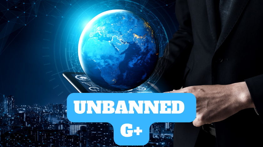 unbanned g+